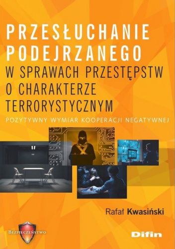 Przesłuchanie podejrzanego w sprawach przestępstw o charakterze terrorystycznym. Pozytywny wymiar kooperacji negatywnej