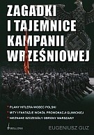 Zagadki i tajemnice kampanii wrześniowej. Plany Hitlera wobec Polski, mity i fantazje wokół prowokacji gliwickiej, nieznane szczegóły obrony Warszawy