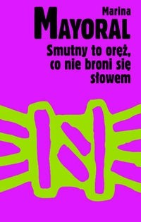 Smutny to oręż, co nie broni się słowem