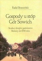 Gospody u stóp Gór Sowich Studia z dziejów gastronomii Bielawy do 1945 roku