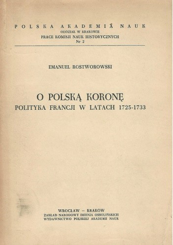 O polską koronę: polityka Francji w latach 1725-1733