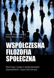 Współczesna Filozofia Społeczna. Rozmowy i eseje o społeczeństwie obywatelskim i etyce demokracji.