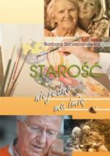 Starość niejedno ma imię
