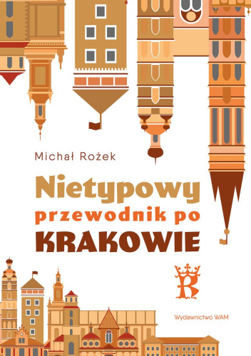 Nietypowy przewodnik po Krakowie