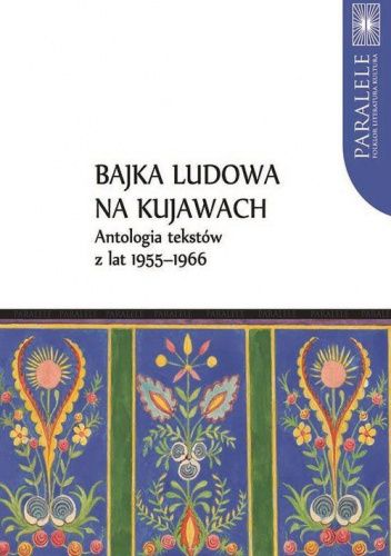 Bajka ludowa na Kujawach. Antologia tekstów z lat 1955-1966