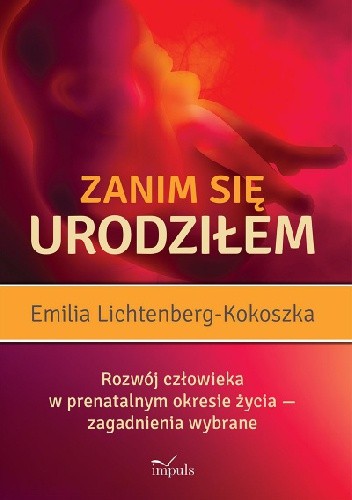 Zanim się urodziłem. Rozwój człowieka w prenatalnym opkresie rozwoju - zagadnienia wybrane