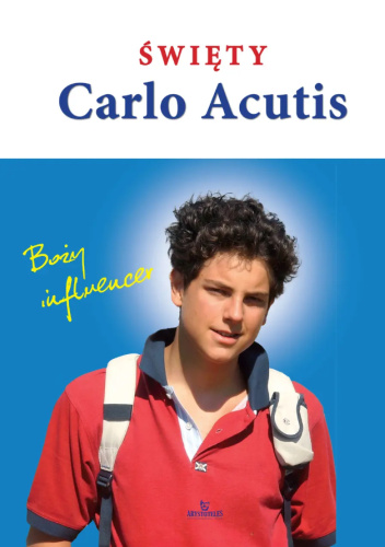 Święty Carlo Acutis. Boży influencer