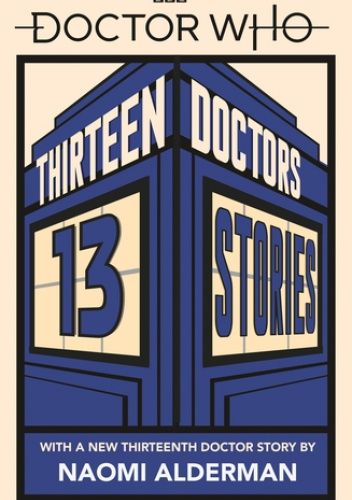 Doctor Who: Thirteen Doctors 13 Stories