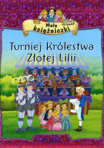 Małe księżniczki. Turniej Królestwa Złotej Lilii