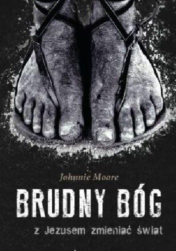 Brudny Bóg. Z Jezusem zmieniać świat