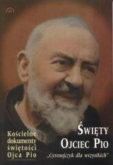 Święty Ojciec Pio. "Cyrenejczyk dla wszystkich". Kościelne dokumenty świętości