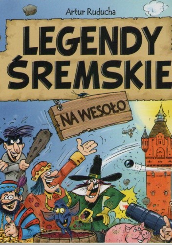 Legendy  śremskie na wesoło.
