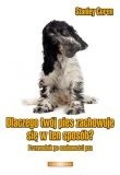 Dlaczego twój pies zachowuje się w ten sposób? Przewodnik po osobowości psa.