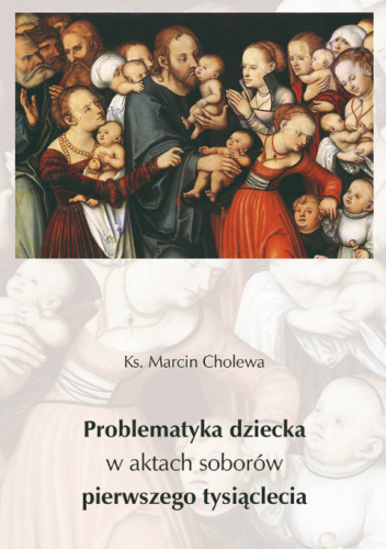 Problematyka dziecka w aktach soborów pierwszego tysiąclecia