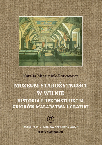 Muzeum Starożytności w Wilnie Historia i rekonstrukcja zbiorów malarstwa i grafiki