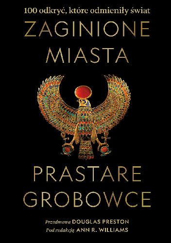 Zaginione miasta, prastare grobowce. 100 odkryć, które odmieniły świat
