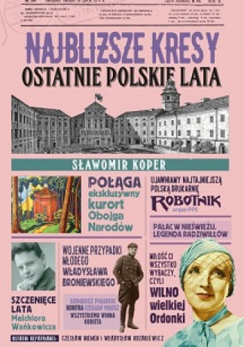 Najbliższe kresy. Ostatnie polskie lata