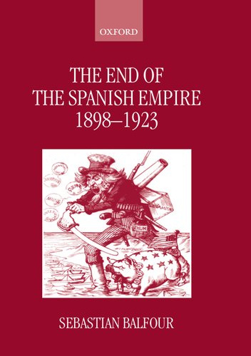 The End of the Spanish Empire, 1898-1923