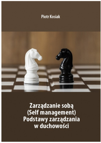 Zarządzanie sobą (Self management). Podstawy zarządzania w duchowości
