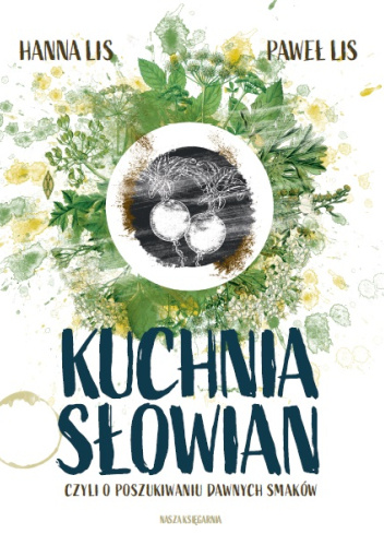 Kuchnia Słowian, czyli o poszukiwaniu dawnych smaków