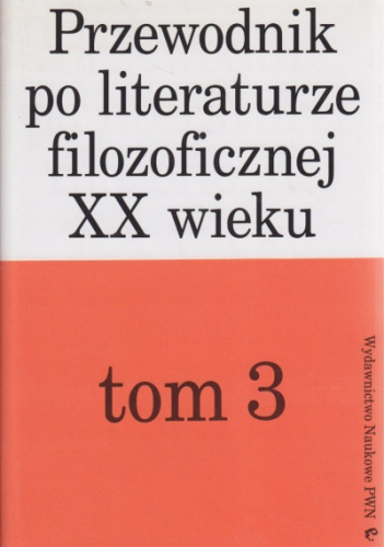 Przewodnik po literaturze filozoficznej XX wieku tom 3