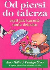 Od piersi do talerza, czyli jak karmić małe dziecko
