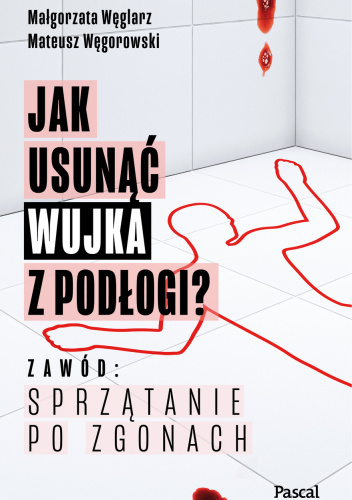Jak usunąć wujka z podłogi? Zawód: sprzątanie po zgonach