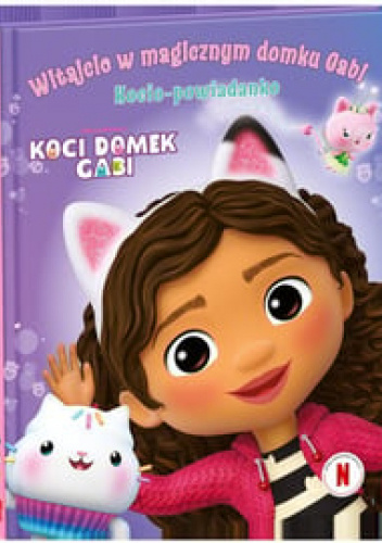 Koci Domek Gabi. Witajcie w magicznym domku Gabi. Kocio-powiadanko.