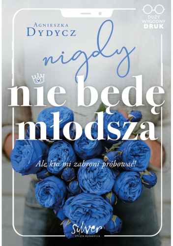Nigdy nie będę młodsza. Ale kto mi zabroni próbować!