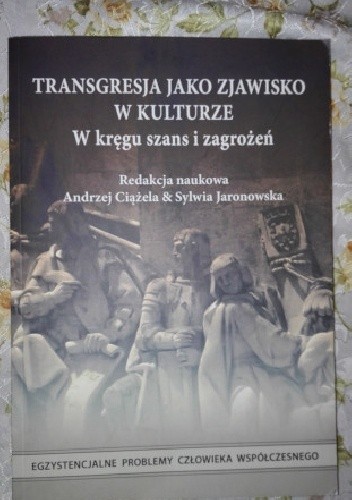 Transgresja jako zjawisko w kulturze. Szanse i zagrożenia.