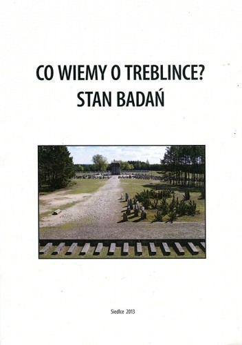 Co wiemy o Treblince? Stan badań