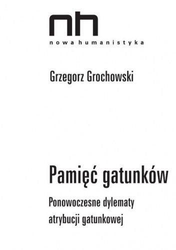 Pamięć gatunków. Ponowoczesne dylematy atrybucji gatunkowej