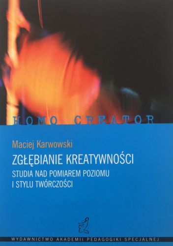 Zgłębianie kreatywności. Studia nad pomiarem poziomu i stylu twórczości