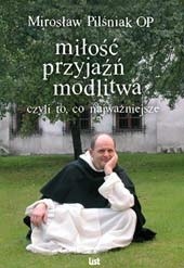 Miłość, przyjaźń, modlitwa czyli wszystko co najważniejsze