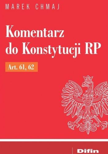 Komentarz do Konstytucji RP Art. 61, 62
