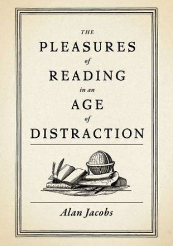 The Pleasures of Reading in an Age of Distraction