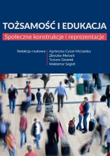 Tożsamość i edukacja. Społeczne konstrukcje i reprezentacje