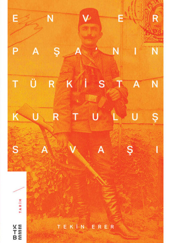 Enver Paşa’nın Türkistan Kurtuluş Savaşı