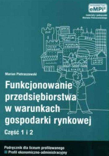 Funkcjonowanie przedsiębiorstwa cz.1i2 podręcznik w warunkach gosp.