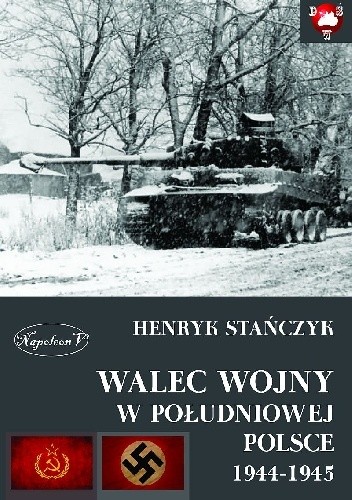Walec wojny w południowej Polsce 1944-1945.