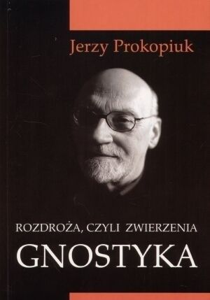 Rozdroża, czyli zwierzenia gnostyka