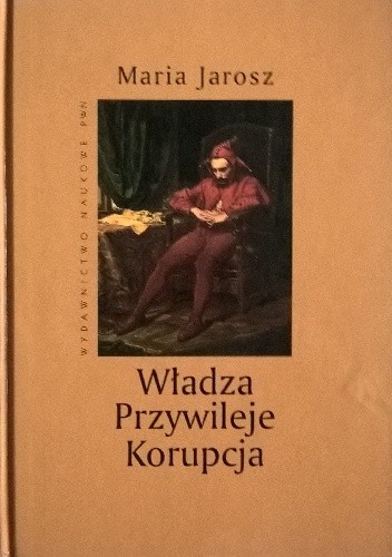 Władza. Przywileje. Korupcja