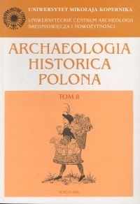 Archaeologia Historica Polona. Tom 8. Źródła archeologiczne i ich treści