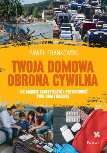 Twoja domowa obrona cywilna. Jak mądrze zabezpieczyć i przygotować swój dom i rodzinę