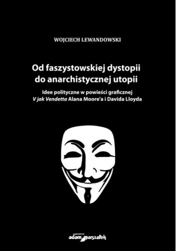 Od faszystowskiej dystopii do anarchistycznej utopii