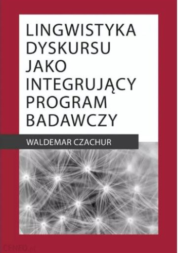 Lingwistyka dyskursu jako integrujący program badawczy