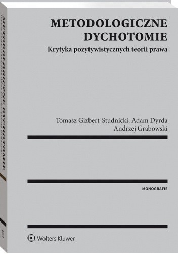 Metodologiczne dychotomie. Krytyka pozytywistycznych teorii prawa