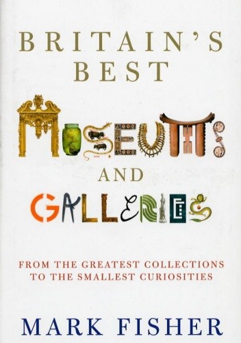 Britain's Best Museums and Galleries