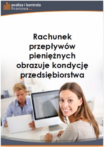 Rachunek przepływów pieniężnych obrazuje kondycję przedsiębiorstwa