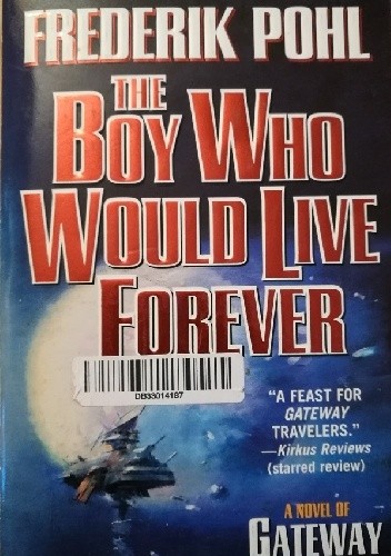 The Boy Who Would Live Forever: A Novel of Gateway